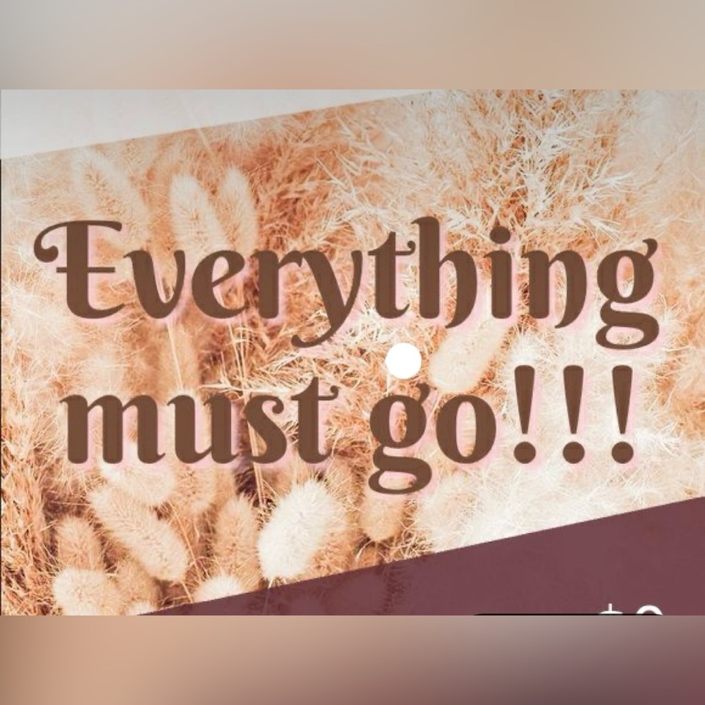 Everything must go!